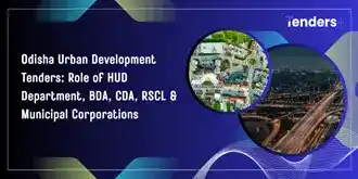 Odisha Urban Development Tenders: Role of HUD Department, BDA, CDA, RSCL & Municipal Corporations